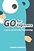 Go For Beginners: A Genius Guide to Go Programing