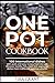 ONE POT COOKBOOK: 100 international dishes with quick and easy recipes from one pot. Discover healthy fish, meat and vegetarian dishes from 6 different cooking cultures.