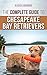 The Complete Guide to Chesapeake Bay Retrievers: Training, Socializing, Feeding, Exercising, Caring for, and Loving Your New Chessie Puppy