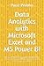 Data Analytics with Microsoft Excel and MS Power BI: This book will transform you into Data Analytics Expert .You will learn how to use MS Excel and Power Bi to read, clean, transform, visualize data