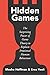 Hidden Games: The Surprising Power of Game Theory to Explain Irrational Human Behaviour