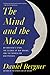 The Mind and the Moon: My Brother's Story, the Science of Our Brains, and the Search for Our Psyches