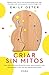 Criar sin mitos (Spanish Edition)