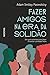 Fazer amigos na era da solidao - Um guia otimista para criar e manter conexoes reais (Em Portugues do Brasil)
