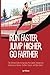 Run Faster, Jump Higher, Go Farther: The Ultimate Guide to Improving Your Speed, Strength and Endurance in Hockey, Triathlon, Soccer, and Other Sports