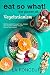 Eat So What! The Power of Vegetarianism (Revised and Updated)... by La Fonceur