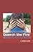 Quench the Fire