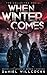 When Winter Comes: An Apocalyptic Horror Thriller (Collected Edition)