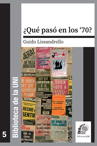 ¿Qué pasó en los ‘70?: Crisis política, lucha de clases y proceso revolucionario (1969 - 1976) (HISTORIA Y PROCESOS Y MOVIMIENTOS SOCIALES) (Spanish Edition)