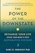 The Power of the Downstate: Recharge Your Life Using Your Body's Own Restorative Systems