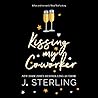Kissing My Co-worker by J. Sterling