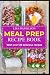 MEAL PREP RECIPE BOOK: With...
