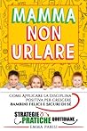 Mamma Non Urlare by Emma Parisi