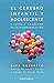 El cerebro infantil y adolescente: Claves y secretos de la neuroeducación