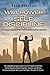 Willpower and Self Discipline: 2 Books in 1: The Comprehensive Guide to Boost Your Self Esteem and Self Help, Positive Thinking and Mental Toughness. ... Mastery and the Power of Discipline.