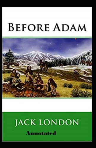 Before Adam Annotated: [with Biographical Introduction]