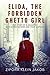 Elida, The Forbidden Ghetto Girl: The story of a daughter with three fathers and four mothers