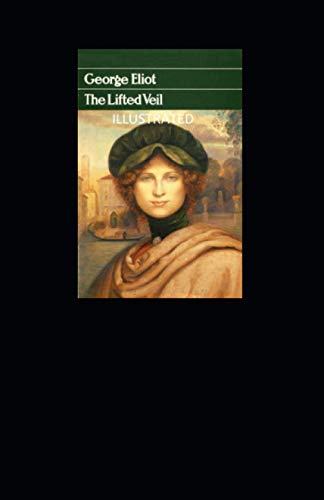 The Lifted Veil Illustrated