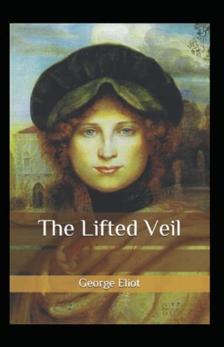 The Lifted Veil Illustrated