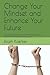 Change Your Mindset and Enhance Your Future: Changing Behaviors and Habits Creates Your Future and Strengthens Family Life (Dreams Fulfilled)