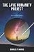 The Save Humanity Project (The Save Humanity Chronicles, #1)