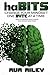 haBITS: Change Your Mindset One Byte at a Time: How to Encode Good Habits and Decode Bad Ones