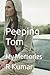 Peeping Tom: My Memories (Kumar's Parallel Timelines)