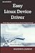 Easy Linux Device Driver, Second Edition: First Step Towards Device Driver Programming