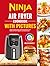 Ninja Air Fryer Cookbook with Pictures: Simple & Delicious Ninja Foodi Air Fryer Recipes and 4 Weeks Diet Plan for Beginners and Advanced Users