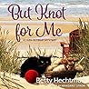 But Knot For Me by Betty Hechtman