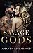 Savage Gods (Savage Hearts)