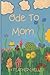 Ode To Mom