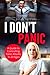 I Don’t Panic: A Guide to Controlling Panic Attacks in All Ages