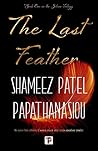 The Last Feather by Shameez Patel Papathanasiou