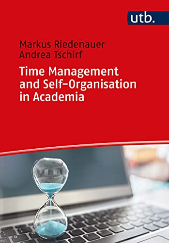 Time Management and Self-Organization in Academia: Developing a self-directed and balanced life (Paperback)