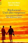 Rückwärts. Und alles vergessen. Anna und Otto Nauer: Mit Alzheimer leben. Rückwärts. Und alles vergessen. Anna und Otto Nauer: Mit Alzheimer leben.