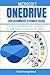 MICROSOFT ONEDRIVE FOR BEGINNERS & POWER USERS: The Concise Microsoft OneDrive A-Z Mastery Guide for All Users