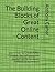The Building Blocks of Great Online Content: Learn How to Create Killer Content - An Indispensable Guide/Course for Savvy Online Entrepreneurs