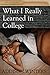 What I Really Learned in College (with Honors)