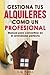 Gestiona tus alquileres como un profesional: Manual para convertirse en el arrendador perfecto (Vivir de rentas) (Spanish Edition)