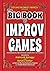 The Big Book of Improv Games: A compendium of performance-based short-form games (The Big Book of Improv Series)