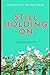 Still Holding On: A second chance sports romance (Basically Siblings)