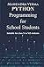 Python Programming for School Students: Suitable for classs X to XII students