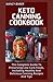 KETO CANNING COOKBOOK: The Complete Guide To Preserving Low Carb Foods, Including Healthy And Delicious Canning Recipes And Tips