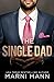 The Single Dad by Marni Mann The Single Dad by Marni Mann