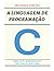 C: a linguagem de programação (Portuguese Edition)