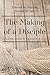 The Making of a Disciple: C...