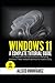Windows 11: A Complete Tutorial Guide for Beginners with Tips & Tricks to Mastering Windows 11 New Features and How to Install it Easily (Large Print Edition)
