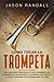 Cómo tocar la trompeta: Una guía para principiantes para aprender los fundamentos básicos de la trompeta, leer música, y tocar canciones con grabaciones de audio (Spanish Edition)