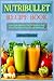 Nutribullet Recipe Book by James Gilmore